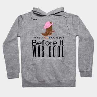 I Was A Gay Cowboy Before It Was Cool Hoodie